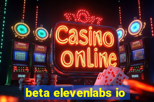 beta elevenlabs io